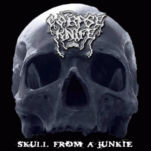 Corpse Knife : Skull from a Junkie